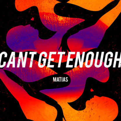 MATIAS CANT GET ENOUGH 2